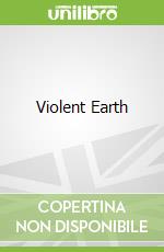 Violent Earth libro in lingua