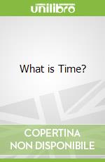 What is Time? libro in lingua di Tracey Steffora