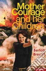 Mother Courage and Her Children libro in lingua di Brecht Bertolt, Kushner Tony (TRN)