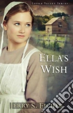 Ella's Wish libro in lingua di Eicher Jerry S.
