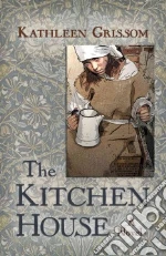 The Kitchen House libro in lingua di Grissom Kathleen