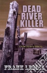 Dead River Killer libro in lingua di Leslie Frank