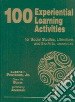 100 Experiential Learning Activities for Social Studies, Literature, and the Arts, Grades 5-12 libro in lingua di Provenzo Eugene F. Jr., Butin Dan W., Angelini Anthony