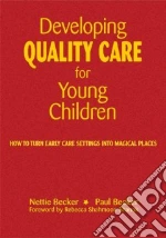 Developing Quality Care for Young Children libro in lingua di Becker Nettie, Becker Paul, Shanok Rebecca Shahmoon (FRW)