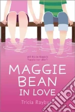 Maggie Bean in Love libro in lingua di Rayburn Tricia