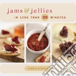 Jams & Jellies in Less Than 30 Minutes libro in lingua di Bennett Pamela