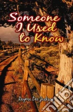 Someone I Used To Know libro in lingua di Rayma , Dee Jackson