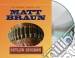 Outlaw Kingdom (CD Audiobook) libro in lingua di Braun Matt, Dufris William (NRT)