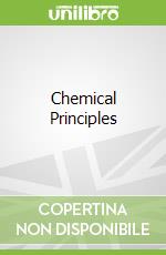 Chemical Principles libro in lingua di Peter Atkins