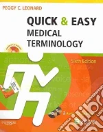 Quick & Easy Medical Terminology libro in lingua di Leonard Peggy C.