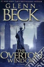 The Overton Window libro in lingua di Beck Glenn, Balfe Kevin (CON), Bestler Emily (CON), Henderson Jack (CON)
