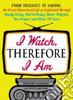 I Watch, Therefore I am libro in lingua di Bergman Gregory, Archer Peter