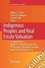 Indigenous Peoples and Real Estate Valuation libro in lingua di Simons Robert A., Malmgren Rachel M., Small Garrick