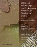 Sediments, Morphology and Sedimentary Processes on Continental Shelves libro in lingua di Li Michael Z. (EDT), Sherwood Christopher R. (EDT), Hill Philip R. (EDT)