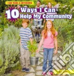 10 Ways I Can Help My Community libro in lingua di Antill Sara