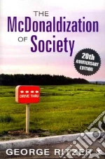The McDonaldization of Society libro in lingua di Ritzer George