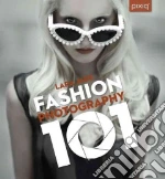 Fashion Photography 101 libro in lingua di Jade Lara