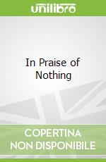 In Praise of Nothing libro in lingua di Chen Ellen