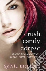 Crush. Candy. Corpse. libro in lingua di McNicoll Sylvia