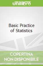 Basic Practice of Statistics libro in lingua di Moore David, W. H. Freeman and Company (COR)
