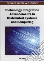 Technology Integration Advancements in Distributed Systems and Computing libro in lingua di Bessis Nik (EDT)