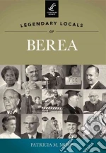 Legendary Locals of Berea Ohio libro in lingua di Mote Patricia M.