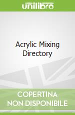 Acrylic Mixing Directory libro in lingua di Sidaway Ian