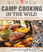 Camp Cooking in the Wild libro in lingua di Scriver Mark, Grater Wendy, Baker Joanna