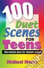100 Duet Scenes for Teens libro in lingua di Moore Michael