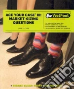 Ace Your Case III libro in lingua di Wetfeet