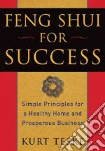 Feng Shui for Success libro in lingua di Teske Kurt, Leaf Bil (ILT)