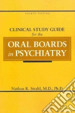 Clinical Study Guide for the Oral Boards in Psychiatry libro in lingua di Strahl Nathan R.