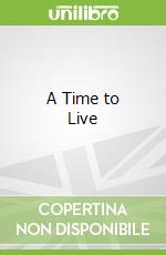 A Time to Live libro in lingua di Eicher Jerry S.