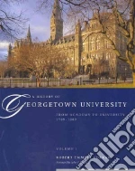 A History of Georgetown University libro in lingua di Curran Robert Emmett, Degioia John J. (FRW)