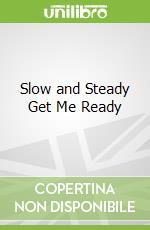 Slow and Steady Get Me Ready libro in lingua di Oberlander June R.
