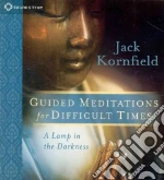 Guided Meditations for Difficult Times (CD Audiobook) libro in lingua di Kornfield Jack