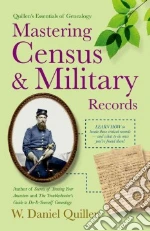 Mastering Census & Military Records libro in lingua di Quillen W. Daniel
