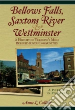 Bellows Falls, Saxtons River and Westminster libro in lingua di Collins Anne L.