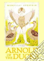 Arnold of the Ducks libro in lingua di Gerstein Mordicai