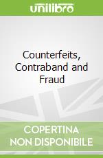 Counterfeits, Contraband and Fraud libro in lingua di Killingsworth William, Mickey Delores J.