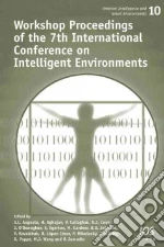 Workshop Proceedings of the 7th International Conference on Intelligent Environments libro in lingua di Augusto J. C. (EDT), Aghajan H. (EDT), Callaghan V. (EDT), Cook D. J. (EDT), O'donoghue J. (EDT)