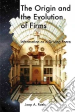 The Origin and the Evolution of Firms libro in lingua di Roels Joop A.