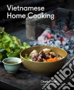 Vietnamese Home Cooking libro in lingua di Phan Charles, Battilana Jessica (CON), Wolfinger Eric (PHT)