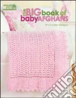 The Big Book of Baby Afghans libro in lingua di Leisure Arts Inc. (COR)