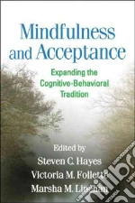 Mindfulness and Acceptance libro in lingua di Hayes Steven C. (EDT), Follette Victoria M. (EDT), Linehan Marsha M. (EDT)