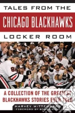 Tales from the Chicago Blackhawks Locker Room libro in lingua di Wittenberg Harvey, Wolf Bruce (FRW)