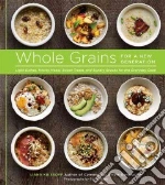 Whole Grains for a New Generation libro in lingua di Krissoff Liana, Allen Rinne (PHT)