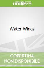 Water Wings libro in lingua di Morris Gleitzman