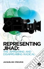 Representing Jihad libro in lingua di Jacqueline O'Rourke
