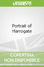 Portrait of Harrogate libro in lingua di Andy Stansfield